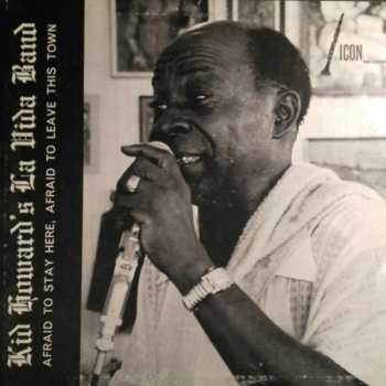 Album Kid Howard's La Vida Band: Afraid To Stay Here, Afraid To Leave This Town