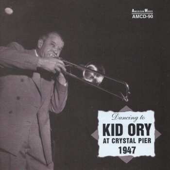 Album Kid Ory: Dancing To Kid Ory At Crystal Pier 1947