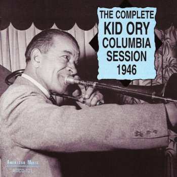Album Kid Ory: The Complete Kid Ory Columbia Session 1946