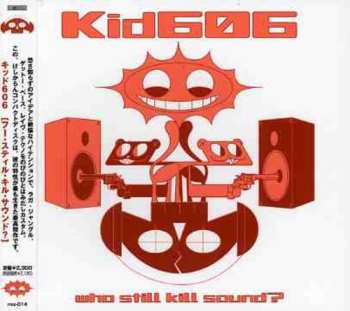 Album Kid606: Who Still Kill Sound?