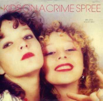 Album Kids On A Crime Spree: We Love You So Bad