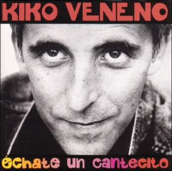 2LP Kiko Veneno: Échate Un Cantecito (Edición 20 Aniversario)