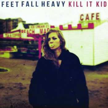 CD Kill It Kid: Feet Fall Heavy