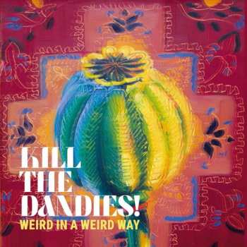 LP Kill The Dandies!: Weird In A Weird Way