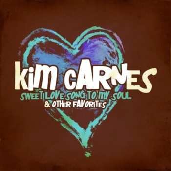 Album Kim Carnes: Sweet Love Song To My Soul & Other Favorites