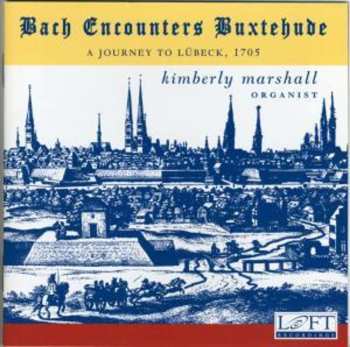 Album Kimberly Marshall: Bach Encounters Buxtehude - A Journey To Lübeck, 1705
