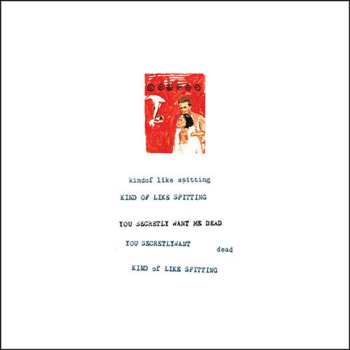 LP Kind Of Like Spitting: You Secretly Want Me Dead CLR | LTD