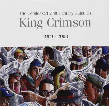 Album King Crimson: The Condensed 21st Century Guide To King Crimson 1969 - 2003
