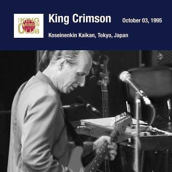 Album King Crimson: Tokyo Show 2 October 03 1995 Shinjuku Koseinenkin