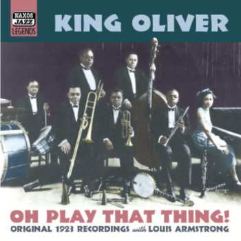Album King Oliver: Oh Play That Thing!