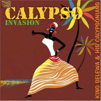 CD King Selewa & His Calypsonians: Calypso Invasion