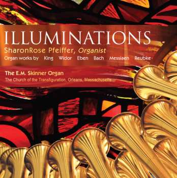 Album King / Widor / Eben / Bach / Reubke / Pfeiffer: Illuminations: Organ Works