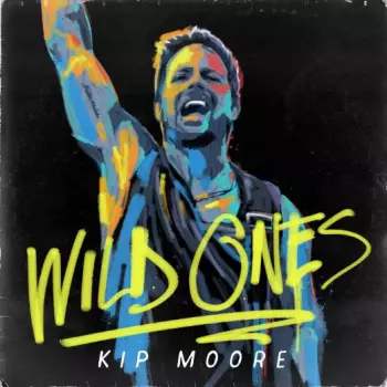 Kip Moore: Wild Ones