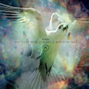 Album Kira Skov: May Your Mind Explode A Blossom Tree