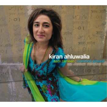 Album Kiran Ahluwalia: Aam Zameen : Common Ground