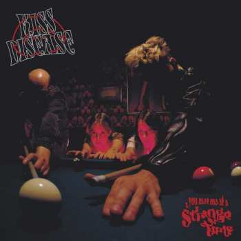 LP Kiss Disease: You Met Me At A Strange Time