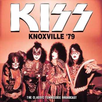CD Kiss: Knoxville '79: The Classic Tennessee Broadcast
