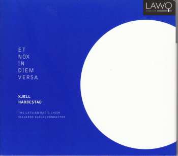 Album Latvian Radio Choir: Et Nox In Diem Versa