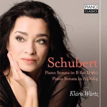 Album Klara Wurtz: Schubert (Piano Sonata In B Flat D960 Piano Sonata In A D664)