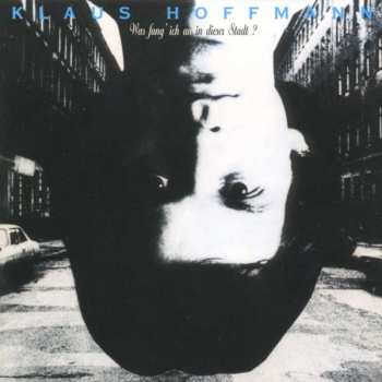 Album Klaus Hoffmann: Was Fang Ich An In Dieser Stadt?