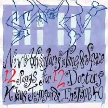 Klaus Joynson & The Type 40: New Adventures In Space & Time - 12 Songs For 12 Doctors