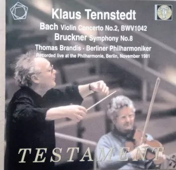 Testament / Bach - Violin Concerto In E, BWV1042 / Bruckner - Symphony No.8 In C Minor