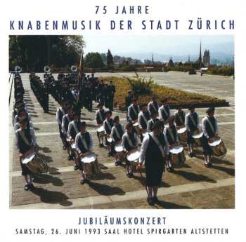 Album Knabenmusik Der Stadt Zürich: 75 Jahre Knabenmusik Der Stadt Zürich (Jubiläumskonzert)