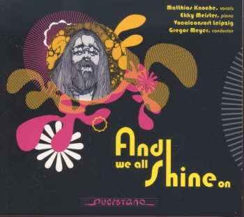 Album Knoche / Meister / Vocalconsort Leipzig / Various: And We All Shine On
