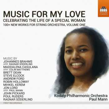 Album Paul Mann: Music For My Love - Celebrating The Life Of A Special Woman (100+ New Works For String Orchestra, Volume One)