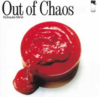 CD Kohsuke Mine: Out Of Chaos = アウト・オブ・ケイオス LTD