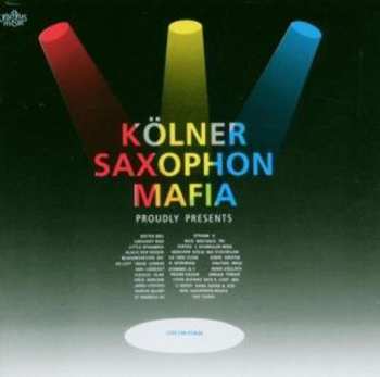 Album Kölner Saxophon Mafia: Proudly Presents