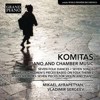 Komitas: Piano And Chamber Music