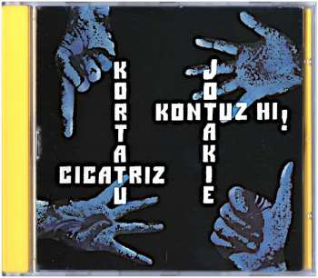 CD Kortatu: Kortatu - Cicatriz - Jotakie - Kontuz Hi!