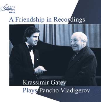 CD Krassimir Gatev: A Friendship In Recordings: Krassimir Gatev Plays Pancho Vladigerov
