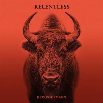 Album Kris Pohlmann: Relentless
