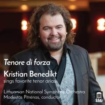 Album Lithuanian National Symphony Orchestra: Tenore di Forza: Kristian Benedikt Sings Favorite Tenor Arias