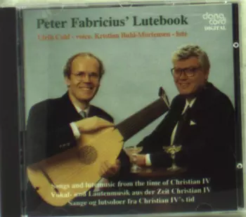 Peter Fabricius' Lutebook : Songs And Lute Music From The Time Of Christian IV