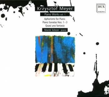 CD Krzysztof Meyer: Piano Works Volume 1: Aphorisms For Piano, Piano Sonatas Nos. 1-3