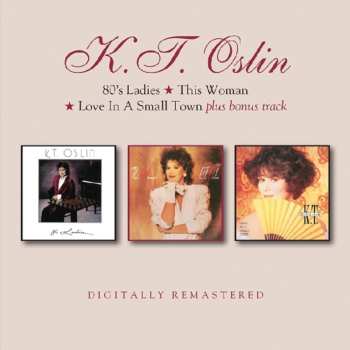 Album K.T. Oslin: 80’s Ladies / This Woman / Love In A Small Town