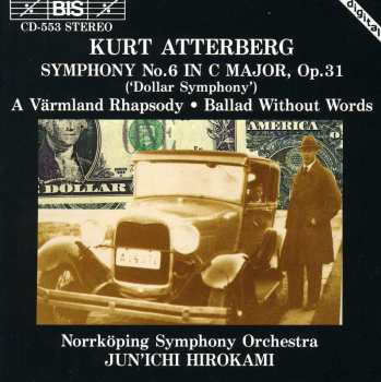 CD Norrköping Symphony Orchestra: Symphony No. 6 In C Major, Op. 31 ('Dollar Symphony') / A Värmland Rhapsody / Ballad Without Words