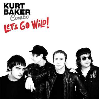 Album Kurt Baker Combo: Let's Go Wild!