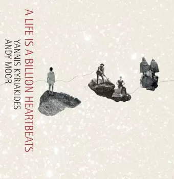 Kyriakides / Moor: A Life Is A Billion Heartbeats