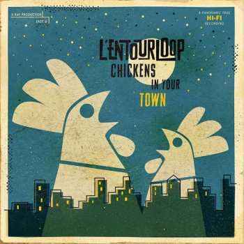 2LP L'entourLoOp: Chickens In Your Town
