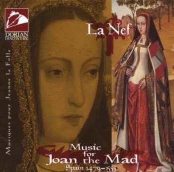 Album La Nef: Musiques Pour Jeanne La Folle - 1479 - 1555 Espagne