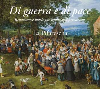 Album La Pifarescha: Di Guerra E Di Pace - Renaissance Music For Winds And Percussion