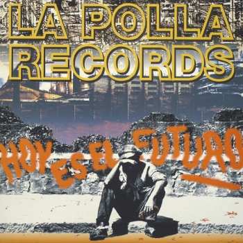 Album La Polla Records: Hoy Es El Futuro