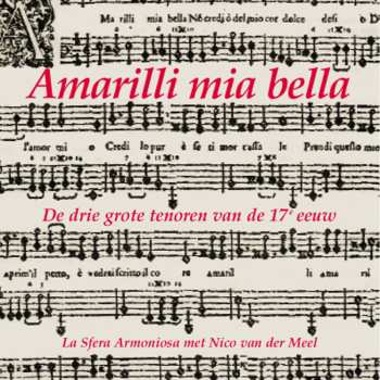 Album La Sfera Armoniosa:  Amarilli Mia Bella (De Drie Grote Tenoren Van De 17e Eeuw)