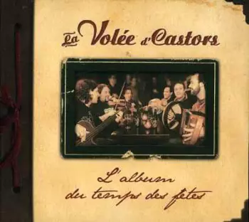 La Volée D'Castors: L'Album Du Temps Des Fêtes