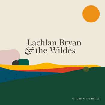 Album Lachlan Bryan And The Wildes: As Long As It's Not Us
