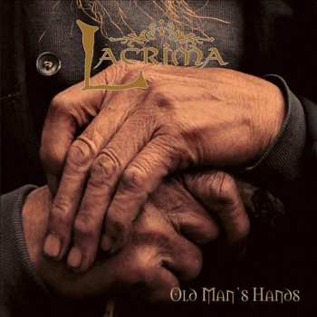 Album Lacrima: Old Man's Hands 